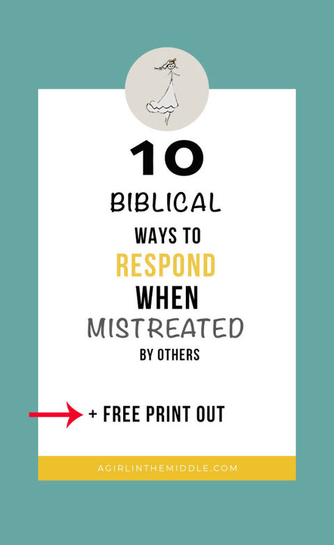 10 Ways to Respond when Mistreated