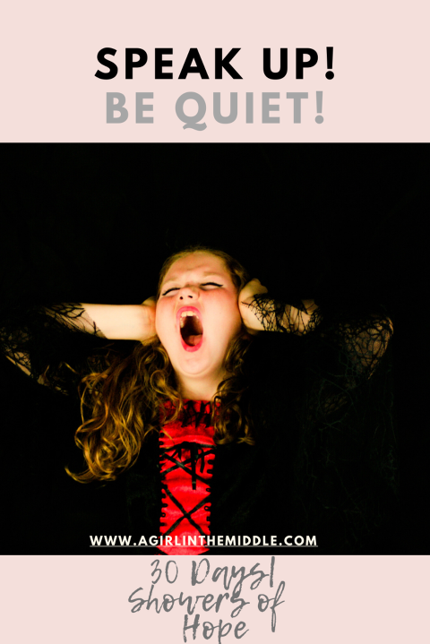 Speak up!  Be quiet! 